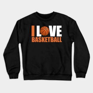 I Love Basketball Crewneck Sweatshirt